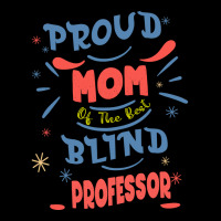 Proud Mom Of The Best Blind Professor Gift For The V-neck Tee | Artistshot