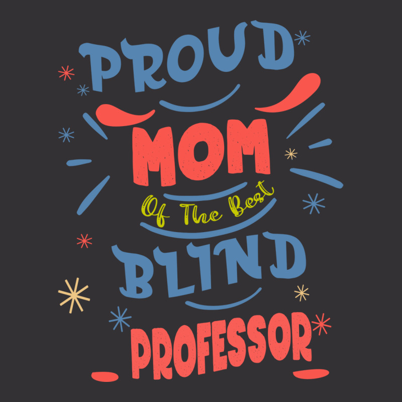 Proud Mom Of The Best Blind Professor Gift For The Vintage Hoodie | Artistshot