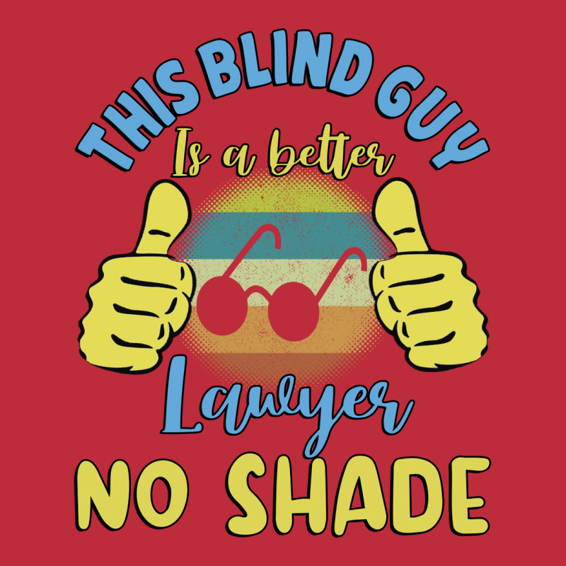 This Blind Guy Is A Better Lawyer No Shade Gift Fo Pocket T-shirt | Artistshot