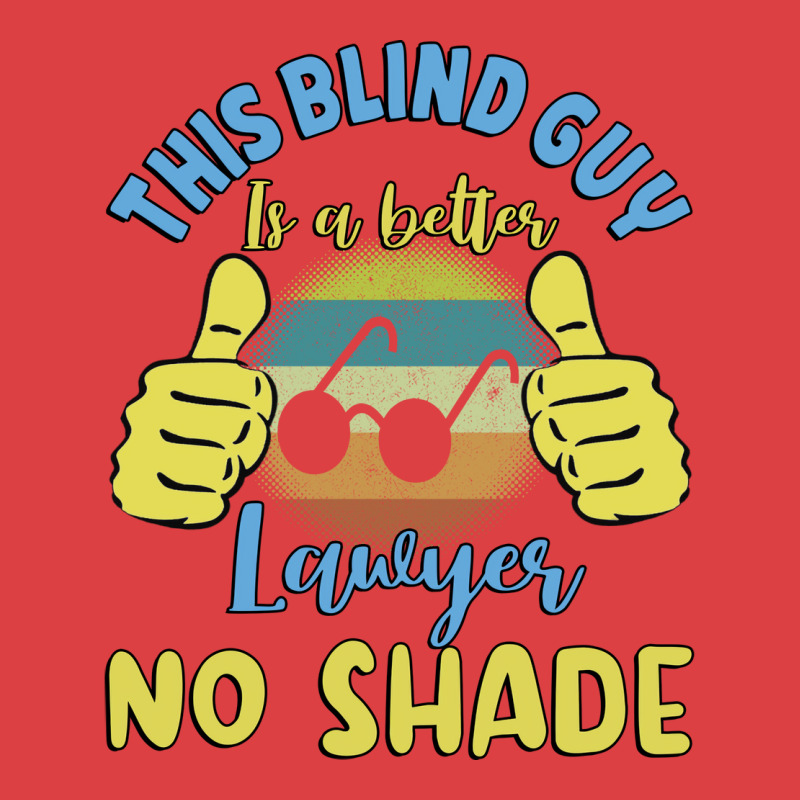 This Blind Guy Is A Better Lawyer No Shade Gift Fo Tank Top | Artistshot