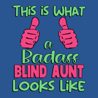 This Is What A Badass Blind Aunt Looks Like Unique T-shirt | Artistshot