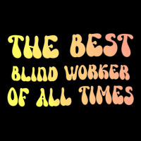 The Best Blind Worker Of All Times Gift For The Vi Pocket T-shirt | Artistshot