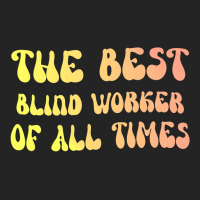 The Best Blind Worker Of All Times Gift For The Vi 3/4 Sleeve Shirt | Artistshot