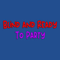 Blind Ready To Party Unique Gift For The Visually Unisex Hoodie | Artistshot