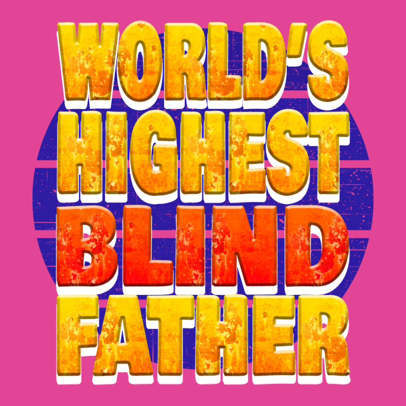 Worlds Highest Blind Father Unique Gift For The Vi T-shirt | Artistshot