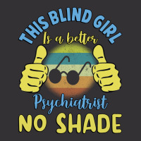 This Blind Girl Is A Better Psychiatrist No Shade Vintage Hoodie | Artistshot