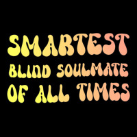 Smartest Blind Soulmate Of All Times Gift For The Legging | Artistshot