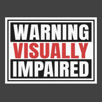 Warning Visually Impaired Unique Gift For The Visu Vintage T-shirt | Artistshot