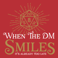 When The Dm Smiles Its Already Too Late Rpg T-shirt | Artistshot