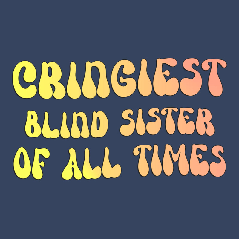 Cringiest Blind Sister Of All Times Gift For The V Exclusive T-shirt by klarieafcerf | Artistshot