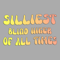 Silliest Blind Hiker Of All Times Gift For The Vis T-shirt | Artistshot