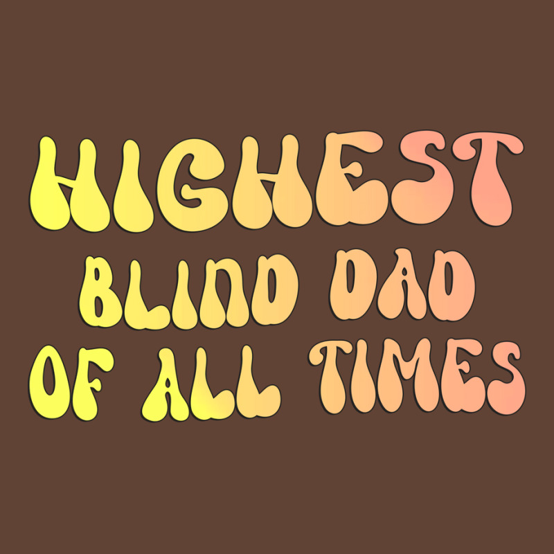 Highest Blind Dad Of All Times Gift For The Visual T-Shirt by klarieafcerf | Artistshot