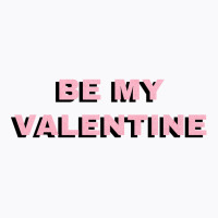 Be My Valentine T-shirt | Artistshot