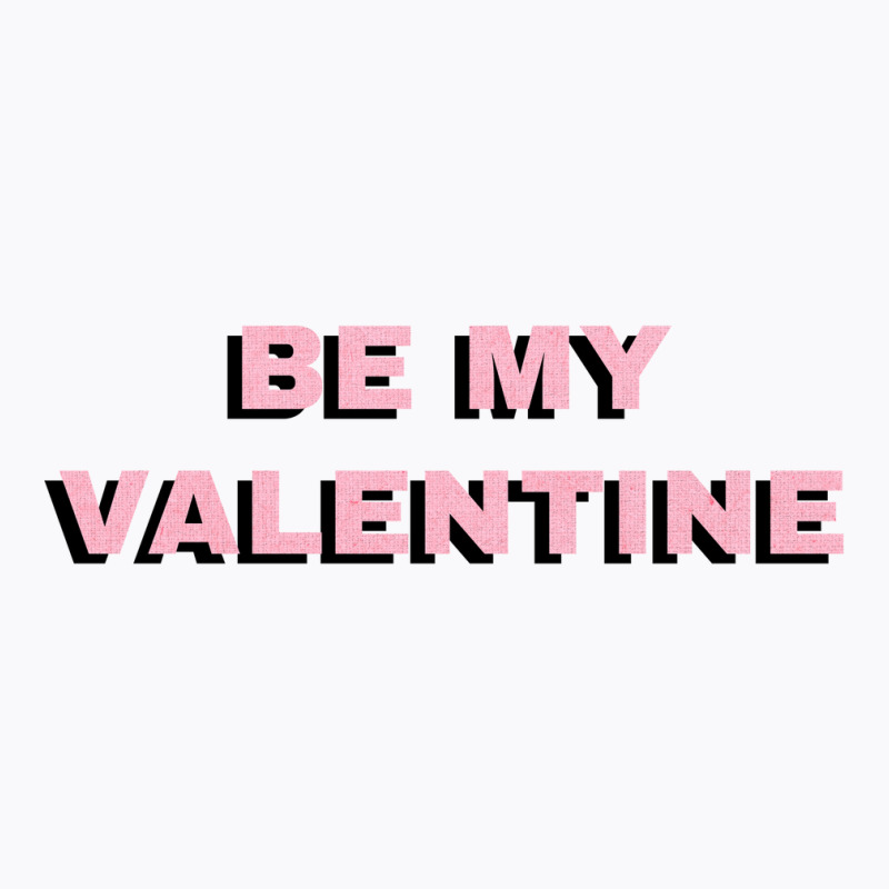 Be My Valentine T-Shirt by Rich.Collection | Artistshot