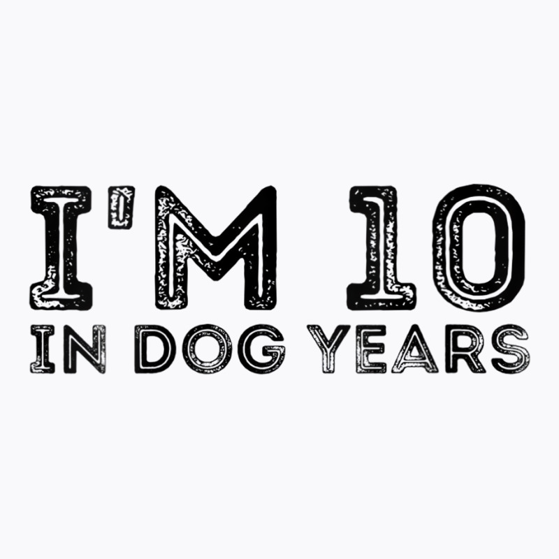 Womens I'm 10 In Dog Years Funny 70th Birthday V N T-shirt | Artistshot