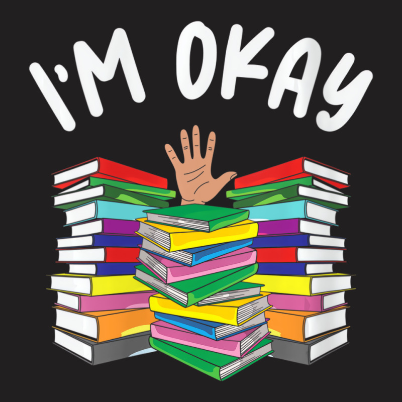 Womens I'm Okay Book Lover I'm Ok Reading Book Rea T-shirt | Artistshot