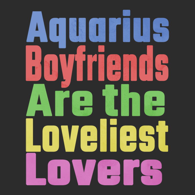 Aquarius Boyfriends Are The Loveliest Lovers Uniqu Exclusive T-shirt | Artistshot