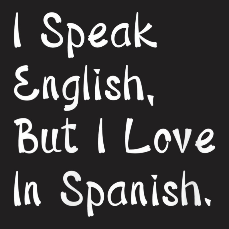 Womens I Speak English But I Love In Spanish V Nec T-shirt | Artistshot