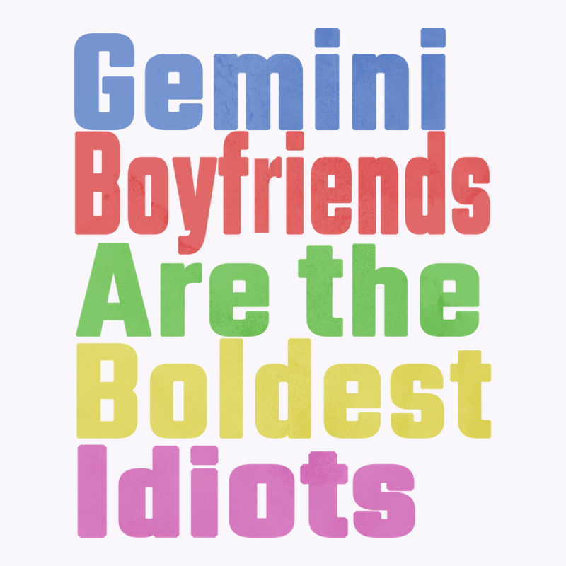 Gemini Boyfriends Are The Boldest Idiots Unique Gi Tank Top | Artistshot