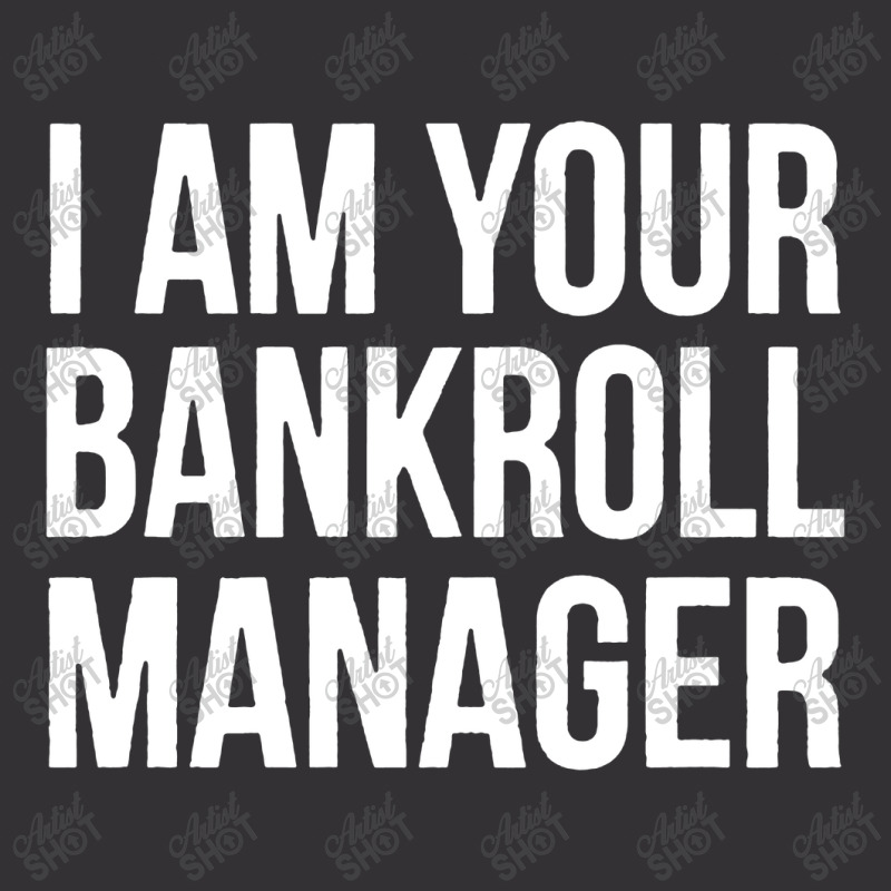 I Am Your Bankroll Manager Vintage Hoodie | Artistshot