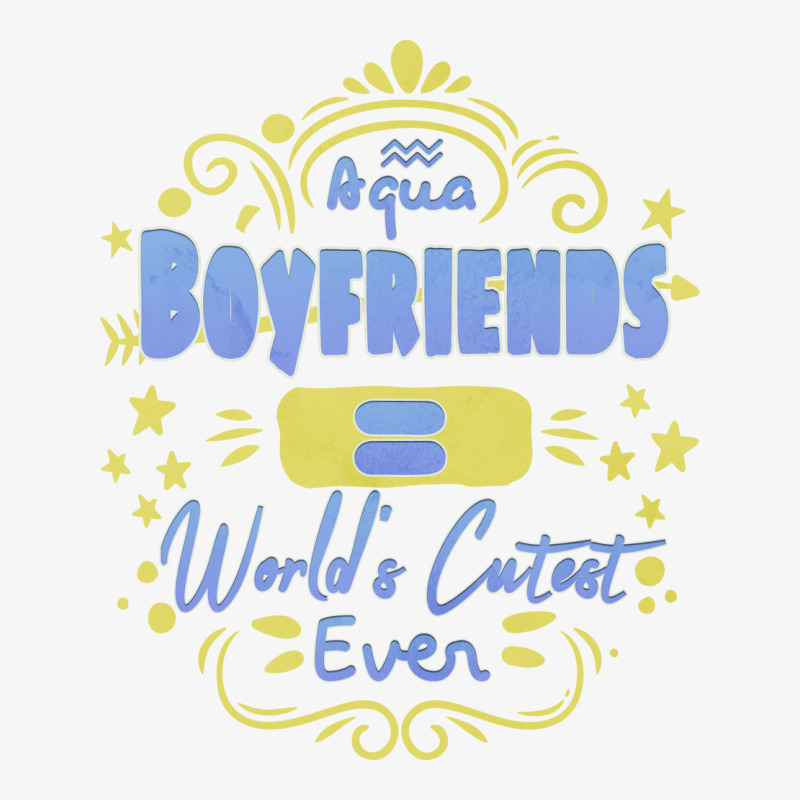 Aquarius Boyfriends Worlds Cutest Ever Unique Gift Ladies Fitted T-Shirt by kanrahnesipm | Artistshot