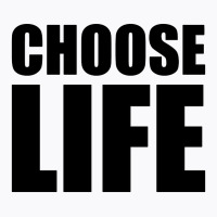 Slogan Choose Life T-shirt | Artistshot