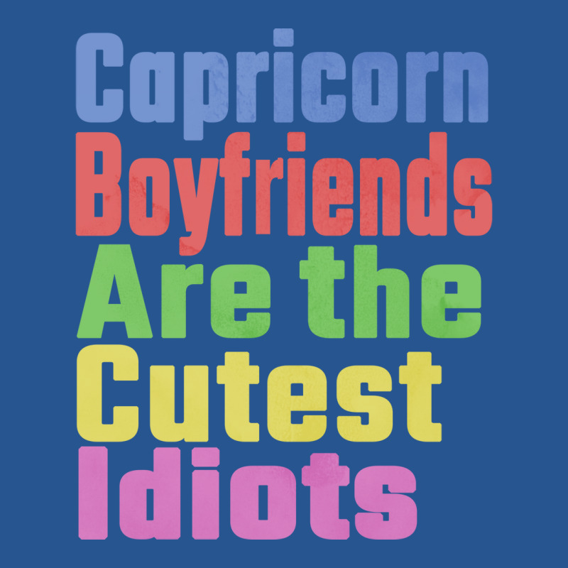 Capricorn Boyfriends Are The Cutest Idiots Unique Ladies Fitted T-Shirt by nousiagoiog | Artistshot