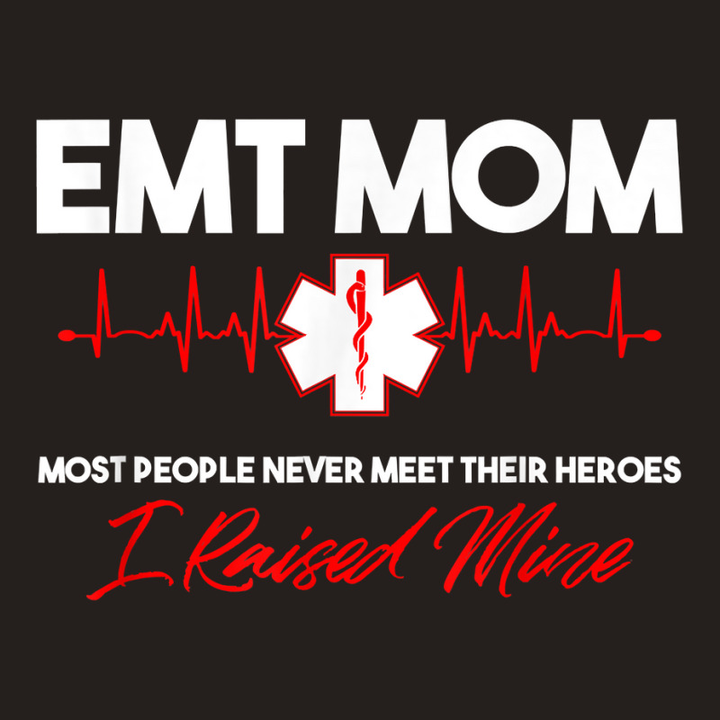 Emt Mom Emergency Medical Ems Paramedics Emr Gift T Shirt Tank Top | Artistshot