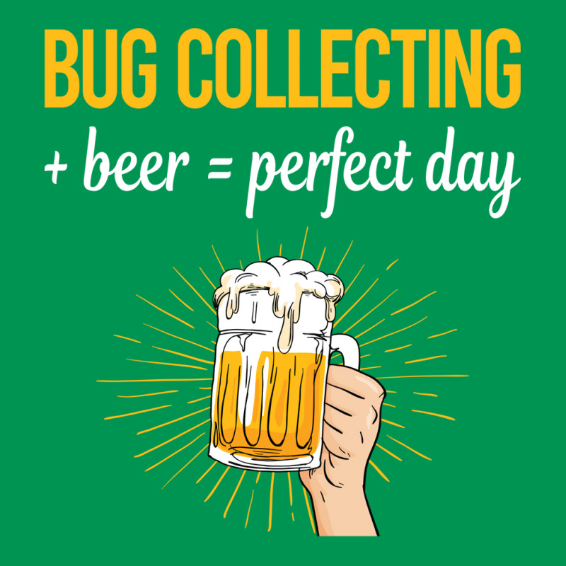 Beer Perfect Day Bug Collecting Insect Insects Bug Classic T-shirt by lenainplongo2 | Artistshot