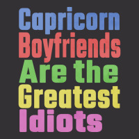 Capricorn Boyfriends Are The Greatest Idiots Uniqu Vintage Hoodie | Artistshot