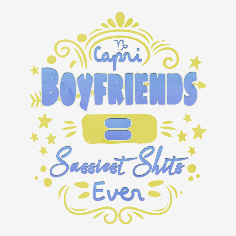 Capricorn Boyfriends Sassiest Shits Ever Unique Gi Classic T-shirt | Artistshot