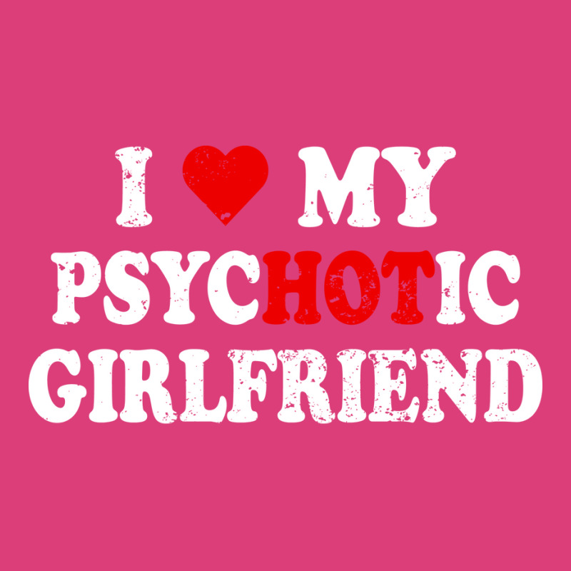 I Love My Psychotic Girlfriend Quote (1) Unisex Hoodie | Artistshot