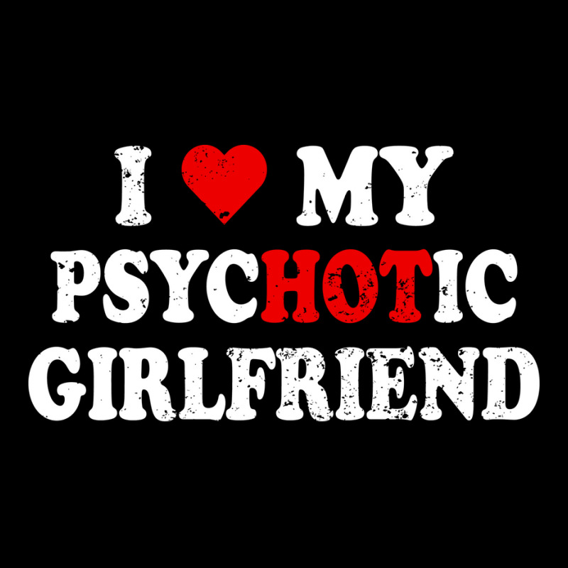 I Love My Psychotic Girlfriend Quote (1) Men's 3/4 Sleeve Pajama Set | Artistshot