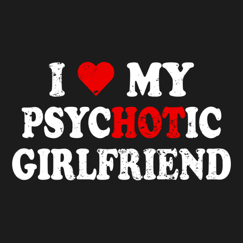 I Love My Psychotic Girlfriend Quote (1) Hoodie & Jogger Set | Artistshot