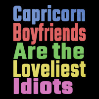 Capricorn Boyfriends Are The Loveliest Idiots Uniq Long Sleeve Shirts | Artistshot