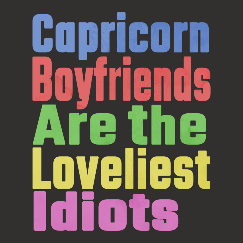 Capricorn Boyfriends Are The Loveliest Idiots Uniq Champion Hoodie by woelkelytjeb | Artistshot