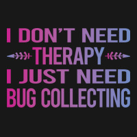 I Dont Need Therapy Bug Collecting Insect Insects Flannel Shirt | Artistshot