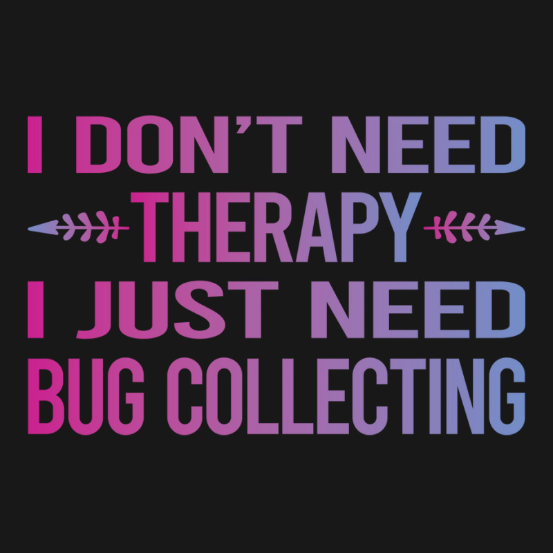 I Dont Need Therapy Bug Collecting Insect Insects Flannel Shirt by lenainplongo2 | Artistshot