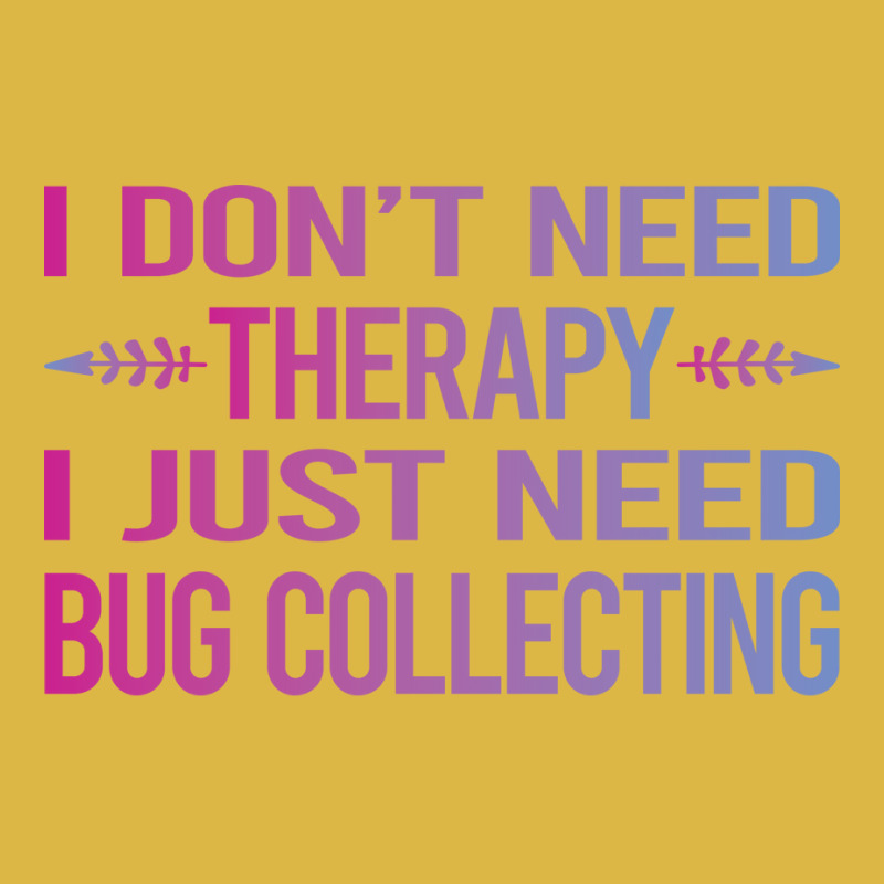 I Dont Need Therapy Bug Collecting Insect Insects Classic T-shirt by lenainplongo2 | Artistshot