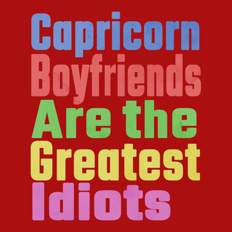 Capricorn Boyfriends Are The Greatest Idiots Uniqu Printed Hat | Artistshot