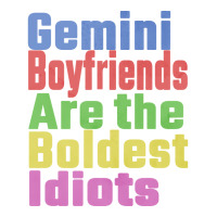 Gemini Boyfriends Are The Boldest Idiots Unique Gi Maternity Scoop Neck T-shirt | Artistshot