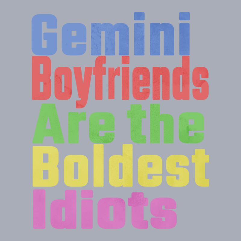 Gemini Boyfriends Are The Boldest Idiots Unique Gi Tank Dress by redaeasbaril | Artistshot