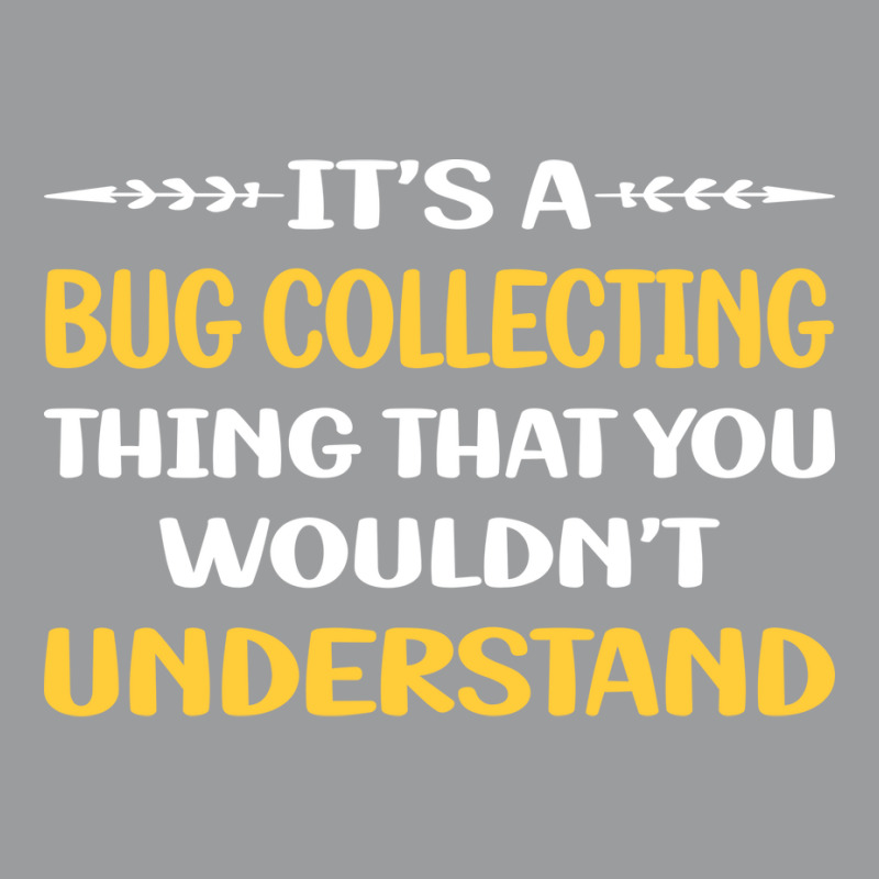 You Would Not Understand Bug Collecting Insect Ins Classic T-shirt | Artistshot