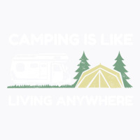 Camping Is Like Living Anywhere Tumblr T-shirt | Artistshot