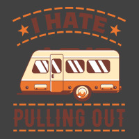 Funny Camping Retirement Gift I Hate Pulling Out B Vintage T-shirt | Artistshot