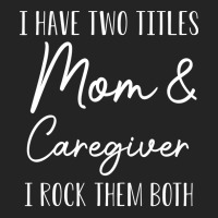 Funny Caregiver Gift I Have Two Titles Mom And Car 3/4 Sleeve Shirt | Artistshot