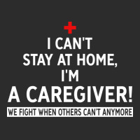 I Cant Stay At Home Im A Caregiver We Fight When O Exclusive T-shirt | Artistshot