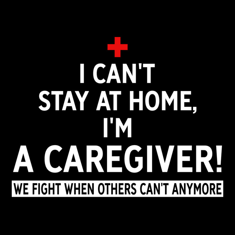 I Cant Stay At Home Im A Caregiver We Fight When O Fleece Short | Artistshot