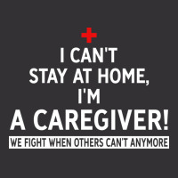 I Cant Stay At Home Im A Caregiver We Fight When O Vintage Hoodie And Short Set | Artistshot