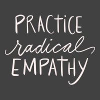 Practice Radical Empathy Positivity Feminist Empat Vintage T-shirt | Artistshot